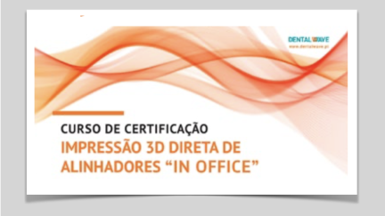 Curso de certificação Impressão 3D direta de Alinhadores “In Office” decorre em fevereiro em São João da Madeira