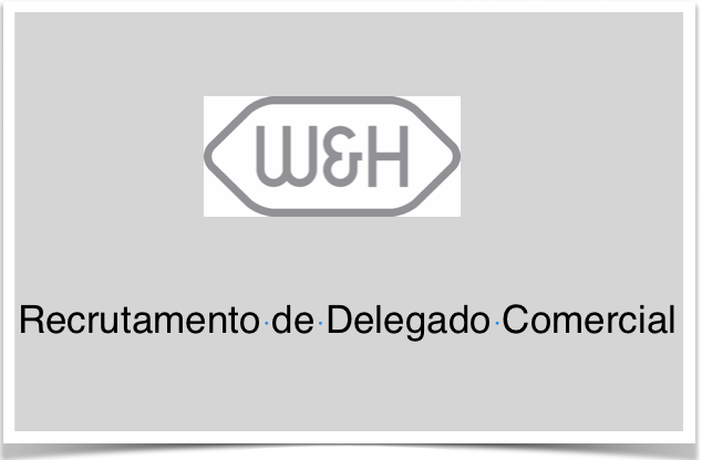 W&H recruta delegado comercial para Portugal e Galiza