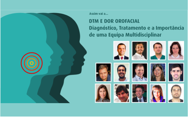 Assim vai a… DTM e Dor Orofacial - Diagnóstico, Tratamento e a importância de uma equipa multidisciplinar